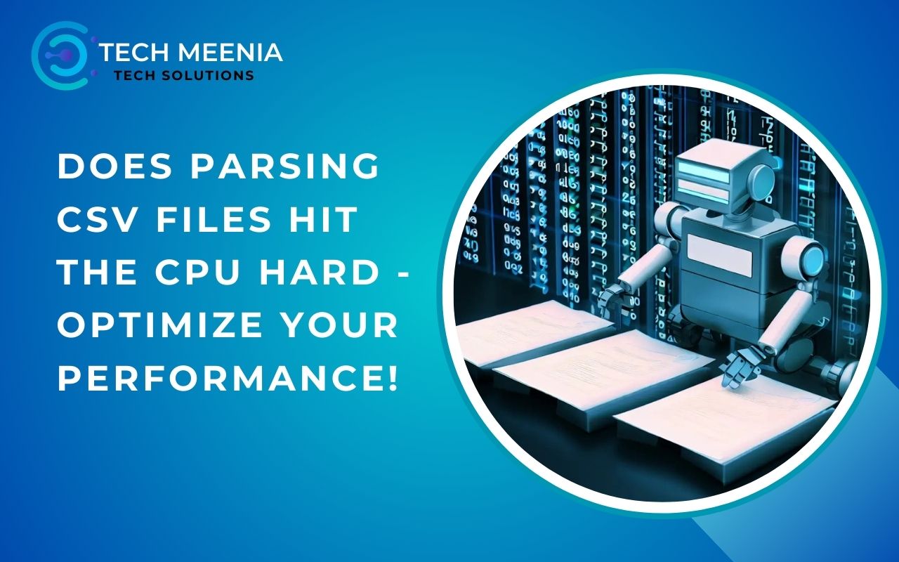 Does Parsing Csv Files Hit The Cpu Hard​ - Optimize Your Performance!