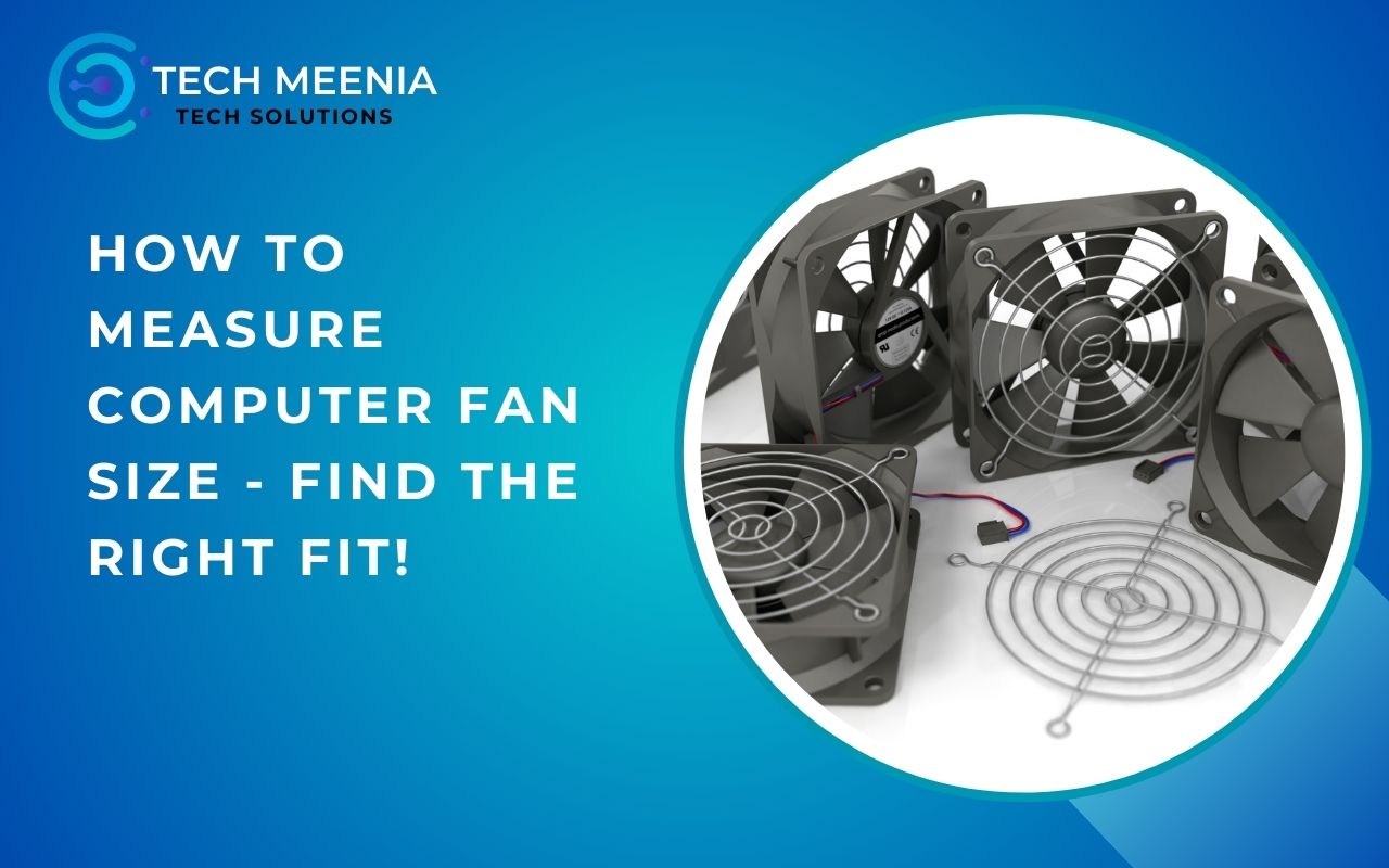 How To Measure Computer Fan Size - Find The Right Fit!