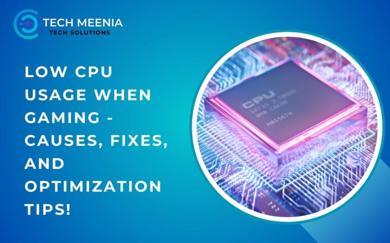 Low Cpu Usage When Gaming – Causes, Fixes, And Optimization Tips!