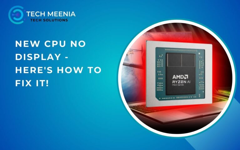 New Cpu No Display – Here’s How To Fix It!