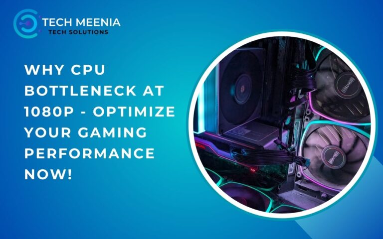 Why Cpu Bottleneck At 1080p – Optimize Your Gaming Performance Now!