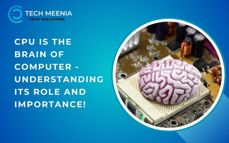 Cpu Is The Brain Of Computer – Understanding Its Role And Importance!