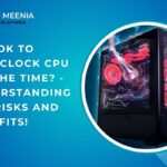 Is It Ok To Overclock Cpu All The Time? – Understanding The Risks And Benefits!